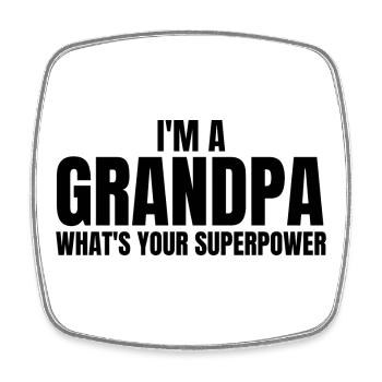 I am a Grandpa - funny grandfather quotes - Square fridge magnet - white - Front