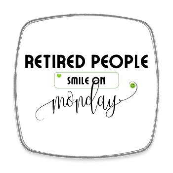 Retirees smile on Monday retirement saying. - Square fridge magnet - white - Front