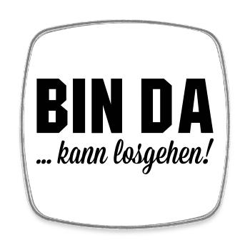Bin da kann losgehen - Viereckiger Kühlschrankmagnet - Weiß - Vorne