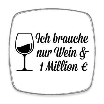 Ich brauche Wein und 1 Million Euro - Viereckiger Kühlschrankmagnet - Weiß - Vorne