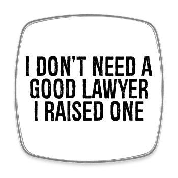 I don't need a good lawyer I raised one - Square fridge magnet - white - Front