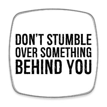 don't stumble over something behind you - Square fridge magnet - white - Front