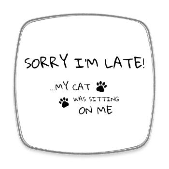 Sorry I’m Late – Cat Humor Tee - Square fridge magnet - white - Front