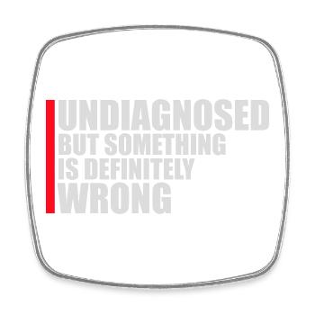 Undiagnosed But Something Is Definitely Wrong Witz - Viereckiger Kühlschrankmagnet - Weiß - Vorne