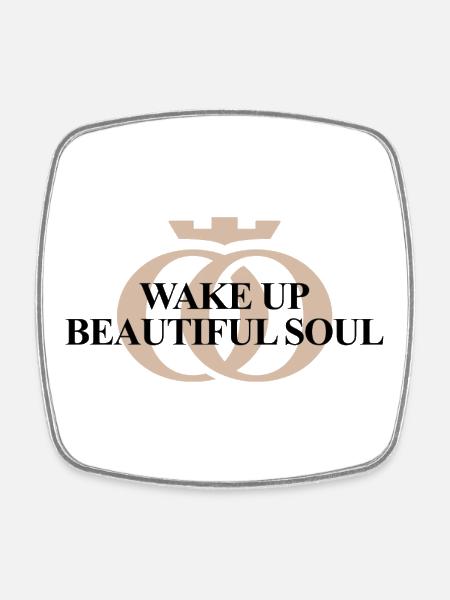 WAKE UP BEAUTIFUL SOUL – Oppoline Collection - Square fridge magnet - white