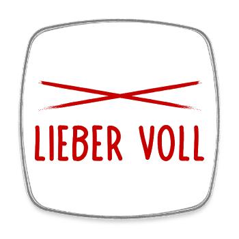 Lieber voll als Liebevoll / Witziger Party Spruch - Viereckiger Kühlschrankmagnet - Weiß - Vorne