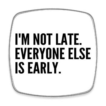 I'm not late, the others are ahead - Square fridge magnet - white - Front