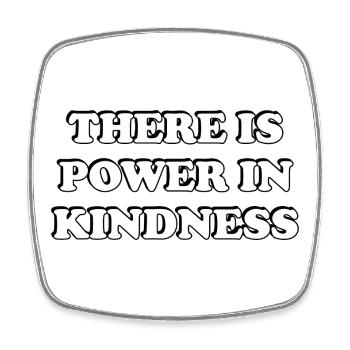 There Is Power In Kindness Bold Print - Square fridge magnet - white - Front