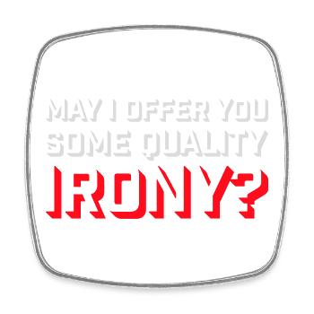 May I Offer You Some Quality Irony Lustiger Spruch - Viereckiger Kühlschrankmagnet - Weiß - Vorne