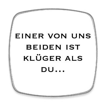 einer von uns beiden ist klüger als du... - Viereckiger Kühlschrankmagnet - Weiß - Vorne
