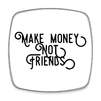 Make Money Not Friends - Success Hustle Quote - Square fridge magnet - white - Front