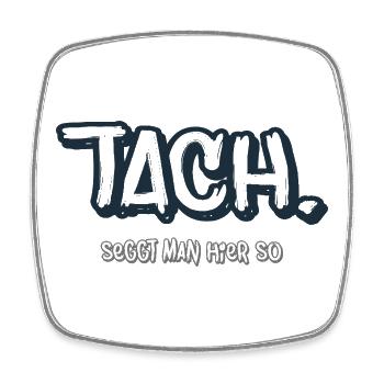 Tach. Typography North German Humor - Square fridge magnet - white - Front