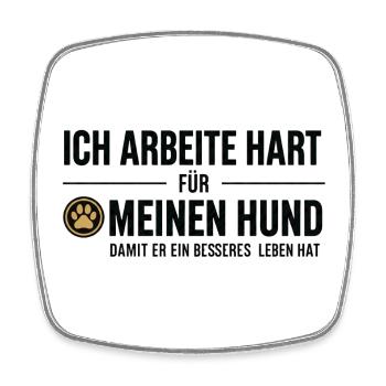 Hard work for my dog - Square fridge magnet - white - Front