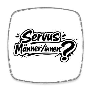 Servus Männer/innen? - Viereckiger Kühlschrankmagnet - Weiß - Vorne