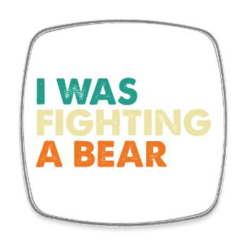 I Was Fighting A Bear Surgery Recovery - Square fridge magnet - white - Front