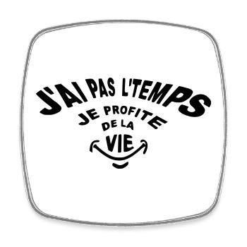 Je n'ai pas le temps je profite de la vie! - Magnet carré - blanc - Devant