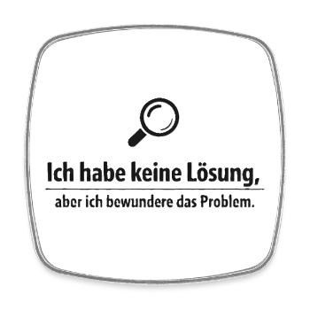 Ich bewundere das Problem - Lustiger Spruch - Viereckiger Kühlschrankmagnet - Weiß - Vorne