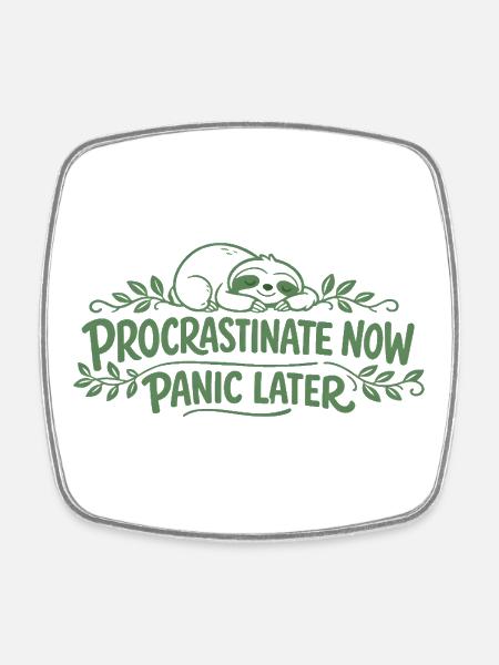 Sloth Saying - Procrastinate Now Gift - Square fridge magnet - white