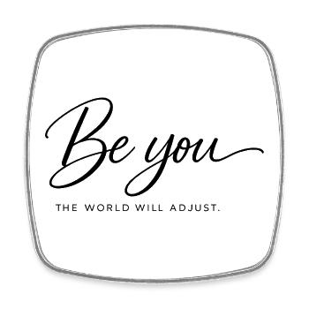Be You – The World Will Adjust | Motivation Saying - Square fridge magnet - white - Front