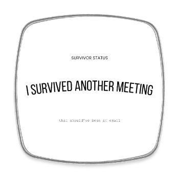 This Meeting Could Have Been An Email Design Office - Square fridge magnet - white - Front