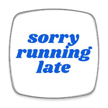 sorry running late - Viereckiger Kühlschrankmagnet - Weiß - Vorne