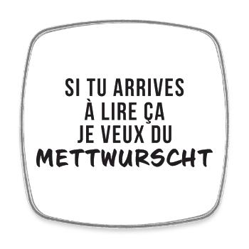 Si Tu Arrives A Lire Ca Je Veux Du Mettwurscht ... - Magnet carré - blanc - Devant