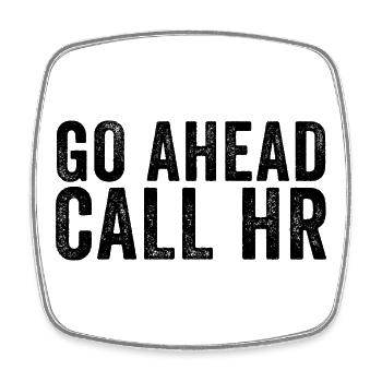 Go ahead, call the HR department! Sarkas - Square fridge magnet - white - Front