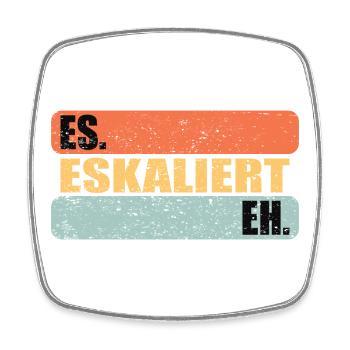 Es Eskaliert Eh - Viereckiger Kühlschrankmagnet - Weiß - Vorne