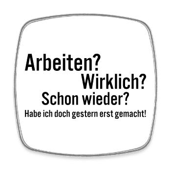 Arbeiten Schon Wieder Spruch Shirt - Viereckiger Kühlschrankmagnet - Weiß - Vorne