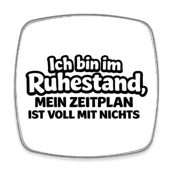 Ich bin im Ruhestand – Mein Zeitplan: Nur Nichts - Viereckiger Kühlschrankmagnet - Weiß - Vorne