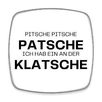 Pitsche Patsche Klatsche - Viereckiger Kühlschrankmagnet - Weiß - Vorne