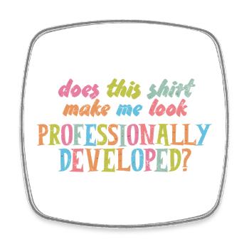Does This Make Me Look Professionally Developed - Magnet carré - blanc - Devant