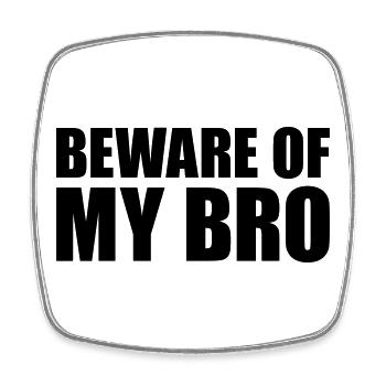 Beware of my bro - Viereckiger Kühlschrankmagnet - Weiß - Vorne