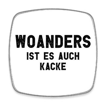 Woanders Ist Es Auch Kacke Arbeit - Viereckiger Kühlschrankmagnet - Weiß - Vorne