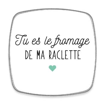 Tu es le fromage de ma raclette - Magnet carré - blanc - Devant