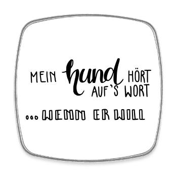 Mein Hund hört auf's Wort - wenn er will - Viereckiger Kühlschrankmagnet - Weiß - Vorne