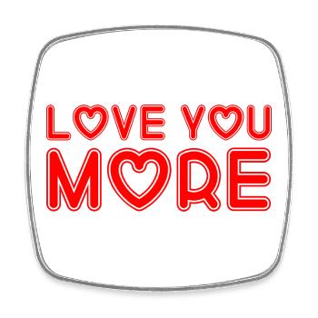 Love You More - Square fridge magnet - white - Front