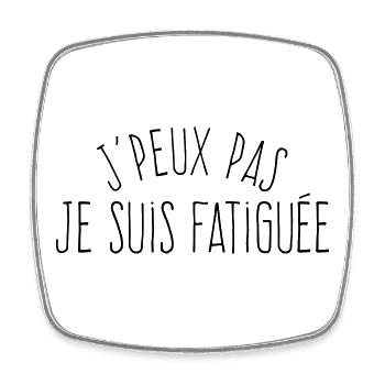 J'peux pas je suis fatiguée (féminin)  - Magnet carré - blanc - Devant