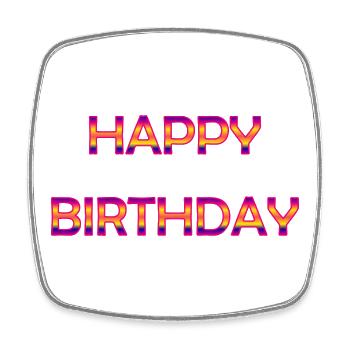 ANNIVERSARY. HAPPY BIRTHDAY. HAPPY BIRTHDAY. - Square fridge magnet - white - Front