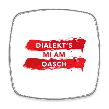dialekts mi am oasch mundartsprüche österreich - Viereckiger Kühlschrankmagnet - Weiß - Vorne