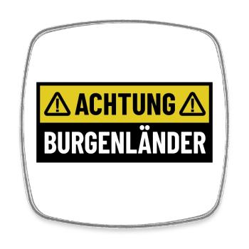 Achtung Burgenländer - Regionaler Spruch - Viereckiger Kühlschrankmagnet - Weiß - Vorne