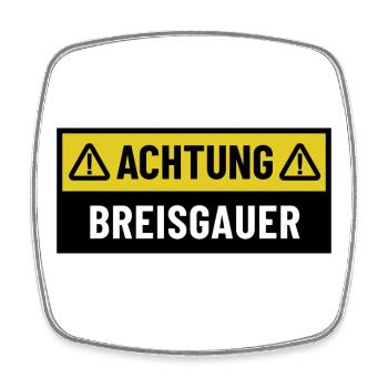 Achtung Breisgauer - Regionaler Spruch - Viereckiger Kühlschrankmagnet - Weiß - Vorne