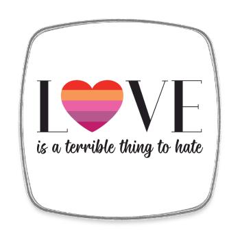 LGBT PrideMonth - Love is a terrible thing to hate - Square fridge magnet - white - Front