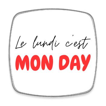 Le lundi c'est MON DAY - jeu de mot Franglais - Magnet carré - blanc - Devant