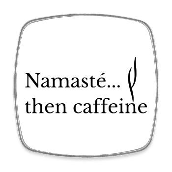 Namasté. then caffeine Funny Yoga & Coffee Shirt - Square fridge magnet - white - Front