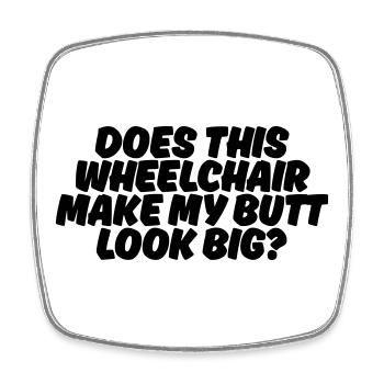 Does this wheelchair make me fat? # - Square fridge magnet - white - Front