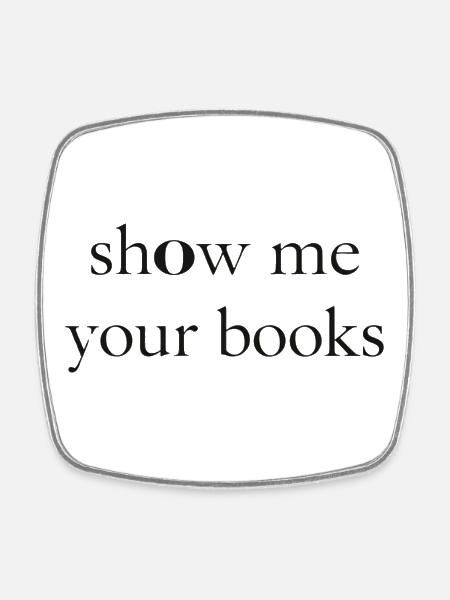 Show Me Your Books - Magnet carré - blanc