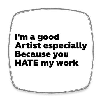 Ich bin ein guter Künstler - Motivation Artiste - Viereckiger Kühlschrankmagnet - Weiß - Vorne