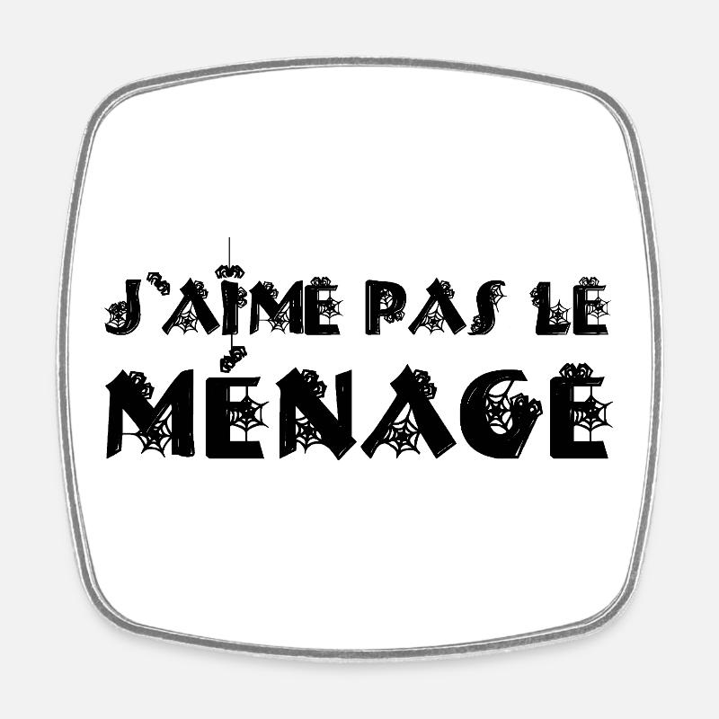 J'AIME PAS LE MÉNAGE !  - Magnet carré - blanc