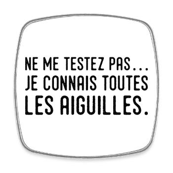 Ne me testez pas… je connais toutes les aiguilles - Magnet carré - blanc - Devant